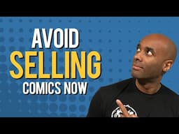 Don’t Sell Your Comics Now, Unless...