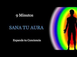 Limpia tu Aura / Expande tu Conciencia / 9 Minutos de práctica diaria.