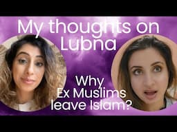 My thoughts on Candid with Lubna - Is she right about Ex Muslims?