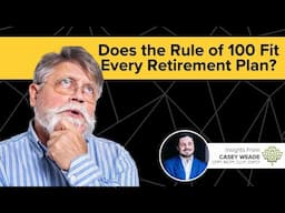 Why Doesn't the Rule of 100 Fit Every Retirement Plan?