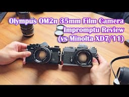 Olympus OM2n 35mm Film Camera Impromptu Review vs Minolta XD11