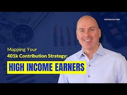 Mapping Your 401k Contribution Strategy for High Income Earners  | Money Evolution 2024