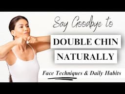 Say Goodbye to Double Chin Naturally- Face Techniques & Daily Habits