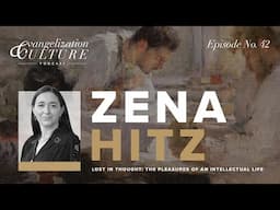 Ep. 42 | The Pleasures Of An Intellectual Life — Zena Hitz