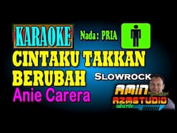 CINTAKU TAKKAN BERUBAH Anie Carera KARAOKE Nada PRIA