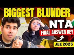 JEE 2025 | Final Answer Key - Biggest Blunder | Only 6 Questions Dropped