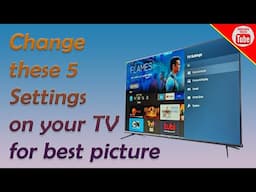 Changes these 5 settings on your TV for best picture