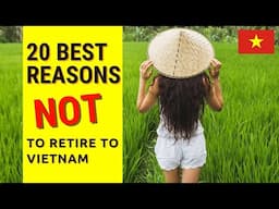 20 Best reasons NOT to retire to Vietnam! Don't live in Vietnam.