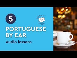 Portuguese by Ear (beginner) - lesson 5