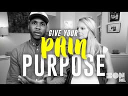 Give Pain Purpose | How do I Handle Tough Times?