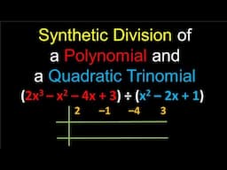 Synthetic Division Case 2 (A Polynomial and a Quadratic Trinomial)