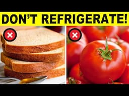 DO NOT Refrigerate These 10 Foods - Find Out Why!