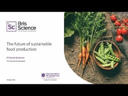 BrisScience (October 2024): The future of sustainable food production