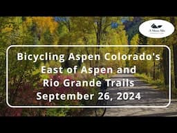 Bicycling Aspen Colorado's East of Aspen and Rio Grande Trails (Sept 26, 2024) Unexpected Joy