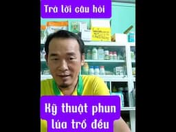 Kỹ thuật phun lúa trổ đều