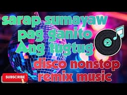 sarap sumayaw pag ganito Ang tugtug disco nonstop remix music 🎶🎶