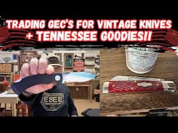 Trading GECs for Vintage Knives & Unboxing Tennessee Goodies!