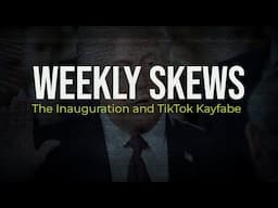 Weekly Skews – 1/21/25 – The Inauguration and TikTok Kayfabe