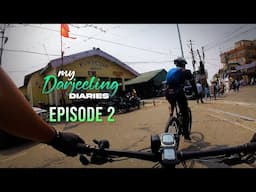 SILIGURI TO DARJEELING ON CYCLE | EP 2 | My Darjeeling Diaries