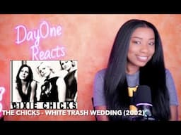 The Chicks - White Trash Wedding (2002) DayOne Reacts