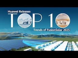 Huawei Releases Top 10 Trends of FusionSolar 2025