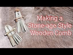 Making a Stone-age Style Wooden Comb