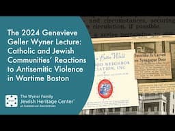 The Genevieve Geller Wyner Annual Lecture: Catholic and Jewish Reactions to Antisemitism in Wartime