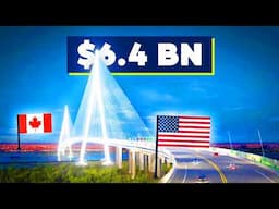 Canada's NEW $6.4BN Bridge to USA