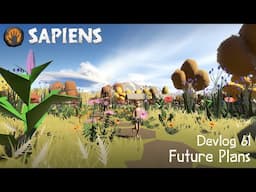 Future Plans - Sapiens Devlog 61