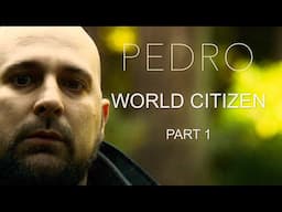 PEDRO WORLD CITIZEN PT 1