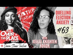 AOTP EP 63 | Quelling Election Anxieties with Kellee Knighten Hough