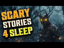 Terrifying Scary Stories To Help You SLEEP