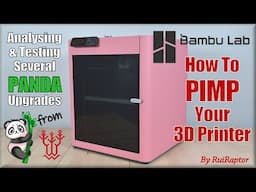 Several UPGRADES For The BAMBU LAB 3D Printers - Analysis & Tests