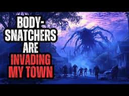 Bodysnatchers are Taking Over My Town!