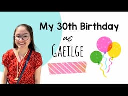 My 30th Birthday (as Gaeilge)