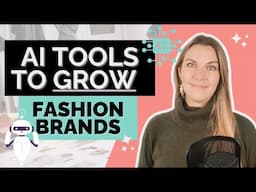 AI tools to grow your FASHION brand