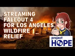 🔴MODDING FO4 FOR LOS ANGELES WILDFIRE AID✨#Charity✨| !donate #TogetherForGood 🎵 🎶@WhiteBatAudio 🎵 🎶