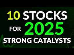 10 Stocks With STRONG CATALYSTS in 2025 👀