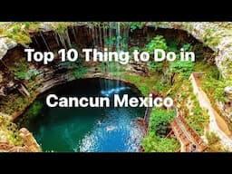 Top 10 Things to Do in Cancun Mexico | Mexico Travel Guide