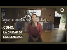 Lenguas en resistencia - CDMX, la ciudad de las lenguas