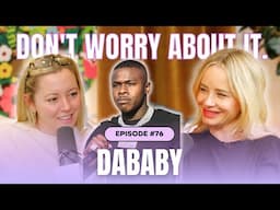 Don’t Worry About DaBaby