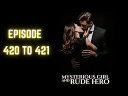 Mysterious Girl And Rude Hero New Episode 420 To 421 Pocket Fm Hindi Story #pocketfmnewstory