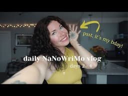 NaNoWriMoTIFIED - Days 2 - 4 | vlogging daily to finish my book| birthday vlog | nanowrimo 2024