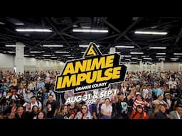 ANIME Impulse OC 2024 Official Recap