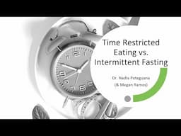 Nadia Pateguana, ND presentation: Time Restricted Eating vs Intermittent Fasting