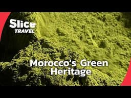 The Green Heart of Morocco: Nature, Culture, and Tradition | SLICE TRAVEL | FULL DOC