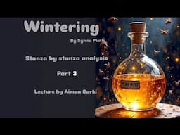 Wintering by Sylvia Plath Stanza by Stanza Analysis Part 3