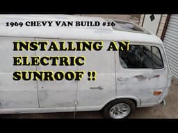 1969 Chevy Van Build #16. Installing an Electric Sunroof! Grafting in a roof section.