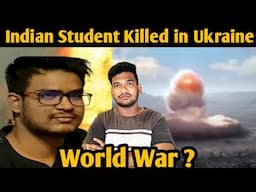 இந்திய மாணவர்களின் நிலை | Indian Student Killed in Ukraine | Russia Vs Ukraine | India Next ?