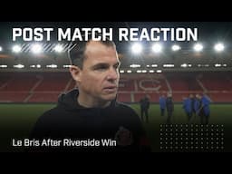 "It's an important win" | Le Bris After Middlesbrough Win | Post-Match Reaction